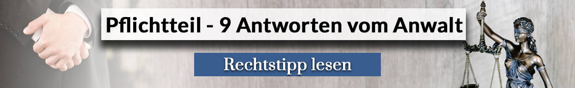 9 Antworten zum Pflichtteilsanspruch - Rechtstipp