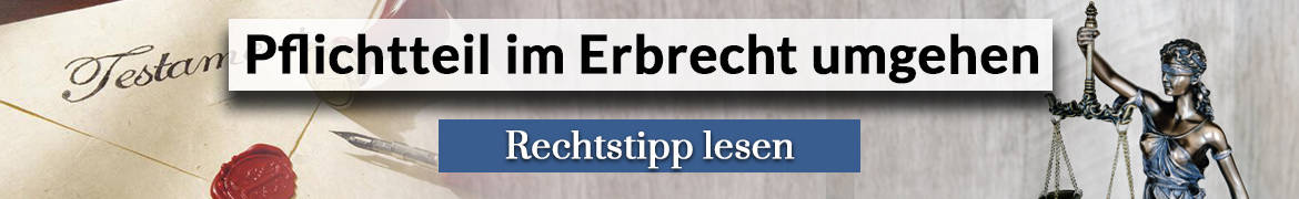 Linkbild Rechtstipp: Pflichtteil im Erbrecht umgehen