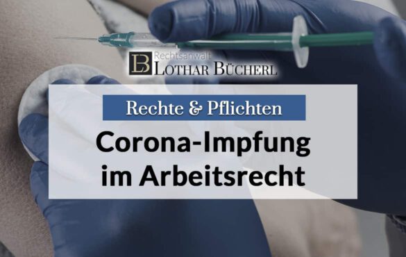 Corona-Impfung: Rechte und Pflichten im Arbeitsrecht