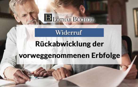 Rückabwicklung vorweggenommener Erbfolge