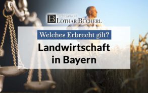 Welches Erbrecht gilt in Bayern bei Landwirten?