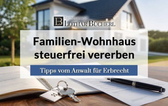 Familien-Wohnhaus steuerfrei vererben